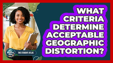 What Criteria Determine Acceptable Geographic Distortion?