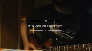 if the world was ending by Hannah Ellis and Nick Wayne (cover)