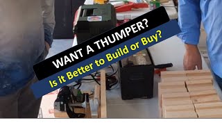 Build or Buy a Thumper? What is Better? 