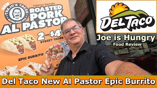 Del Taco  Roasted Pork Al Pastor Epic Burrito Review * New Trejo’s Tacos * Joe is Hungry 🌯🐖♨️🍅