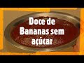 Doce de Bananas sem açúcar muito fácil