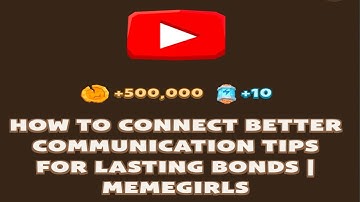 HOW TO CONNECT BETTER COMMUNICATION TIPS FOR LASTING BONDS | MEMEGIRLS | Memefi New Video Code