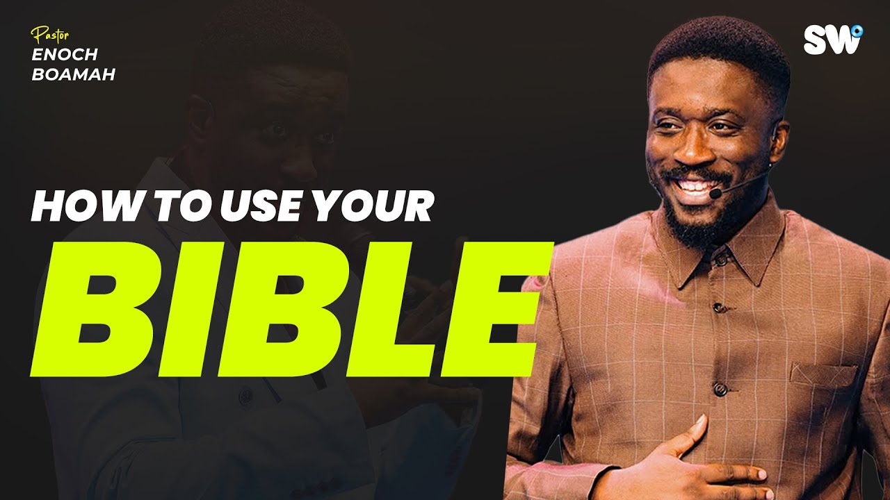 How To Use Your Bible | Pastor Enoch Boamah