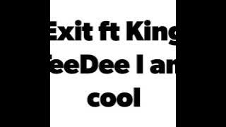 Exit Rockaz Ft King TeeDee-I am Cool
