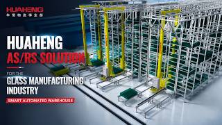 HUAHENG Smart AS/RS Solution for Glass Manufacturing