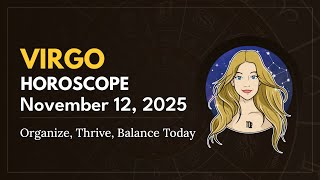 Daily VIRGO Horoscope (November 12, 2025) ♍️ 🌟 Organize, Thrive, Balance Today