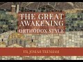 The Great  Awakening Orthodox Style
