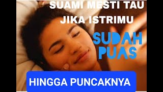 INI TANDANYA KALAU ISTRIMU SUDAH SAMPAI PUNCAK