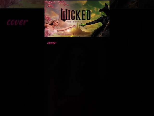 WICKED - POPULAR | COVER PT.2