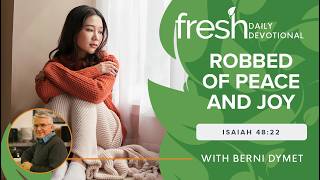 Robbed of Peace and Joy | Fresh Daily Devotional | Isaiah 48:22