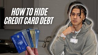 HOW TO HIDE CREDIT CARD DEBT (NO GATEKEEPING)