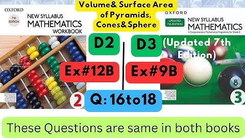 Same Questions in both books,Volume & Surface Area,D2, Ex#12B, D3(Updated Edition), Ex 9B,Q 16 to 18