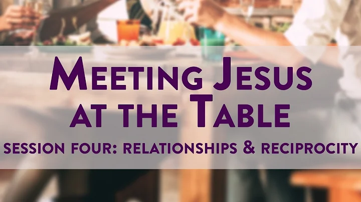 Meeting Jesus at the Table - Session Four