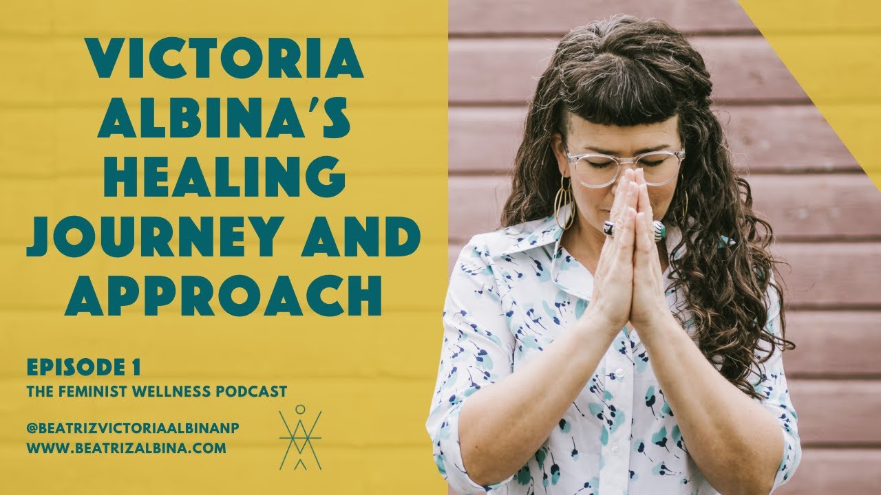 Victoria Albina's Healing Journey and Approach | Introduction to Feminist Wellness | Episode 1