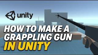How to Make a Grappling Gun in Unity