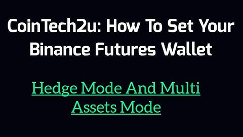CoinTech2u Free Crypto Bot: How Set Binance Futures Wallet Hedge Mode and Multi Asset Mode