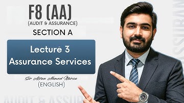 ACCA F8 (AA) Orientation | Lecture 3 Assurance Services | English