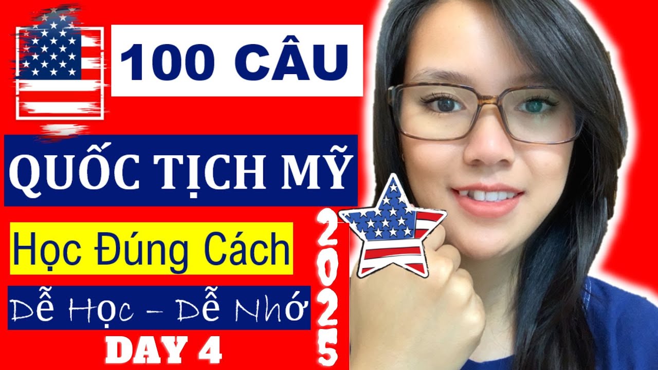 2025 ☘ 100 CÂU THI QUỐC TỊCH MỸ ☘ PHẦN 4 ☘ Đảm Bảo Dễ Học Dễ Nhớ ☘100 CITIZENSHIP QUESTIONS 2025