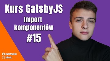 Importowanie komponentów w react - Kurs GatsbyJS #15