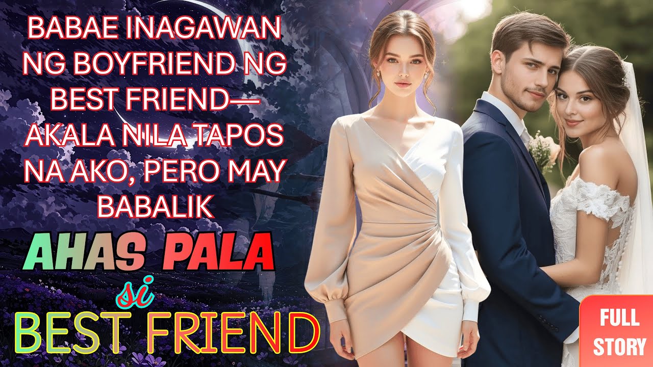 AKO’Y PINAGKANULO—INAHAS NG BEST FRIEND ANG BOYFRIEND KO, PERO MAY LIHIM AKONG BINUBUO?