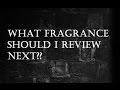 I NEED YOUR HELP! NEW Niche Fragrances to Review