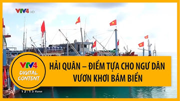 Hải quân – Điểm tựa cho ngư dân vươn khơi bám biển | VTV4