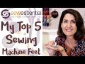 My Top 5 Sewing Machine Feet