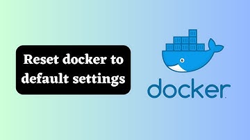 How to reset Docker to default settings?