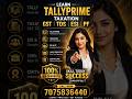 Learn Tally Prime And Gst TDS Taxation esi pf With 90% Practical With job guarantee ph 7075836440
