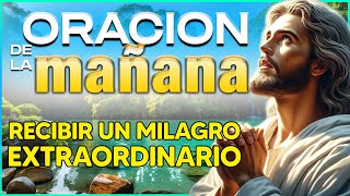 ORACIÓN de la MAÑANA☀para recibir un Milagro Extraordinario el día de hoy(Filipenses 4:67)