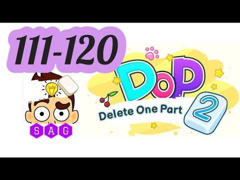 DOP 2 DELETE ONE PART 2 level 111 112 113 114 115 116 117 118 119 120 answers gameplay