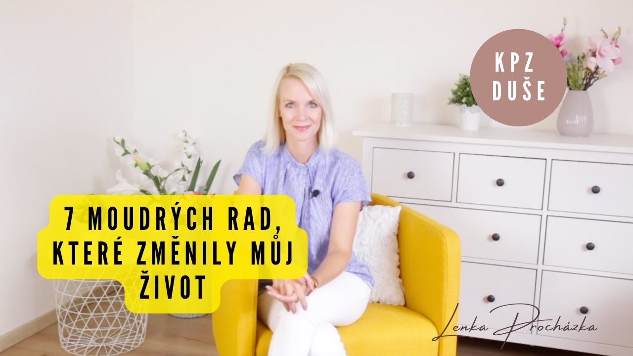 7 MOUDRÝCH RAD, KTERÉ ZMĚNILY MŮJ ŽIVOT