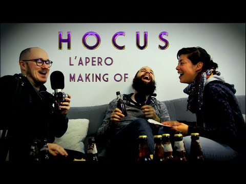 HOCUS : L'Apéro Making-Of