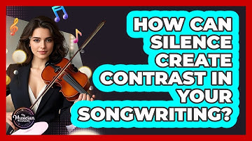 How Can Silence Create Contrast In Your Songwriting? - The Musician Encyclopedia