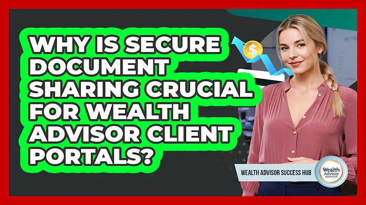 Why Is Secure Document Sharing Crucial For Wealth Advisor Client Portals?