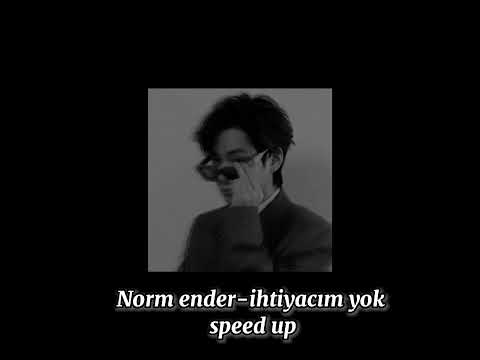 Norm Ender -ihtiyacım yok /speed up/
