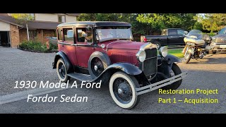Part 1 - Acquisition of a 1930 Ford Model A Briggs Fordor Sedan