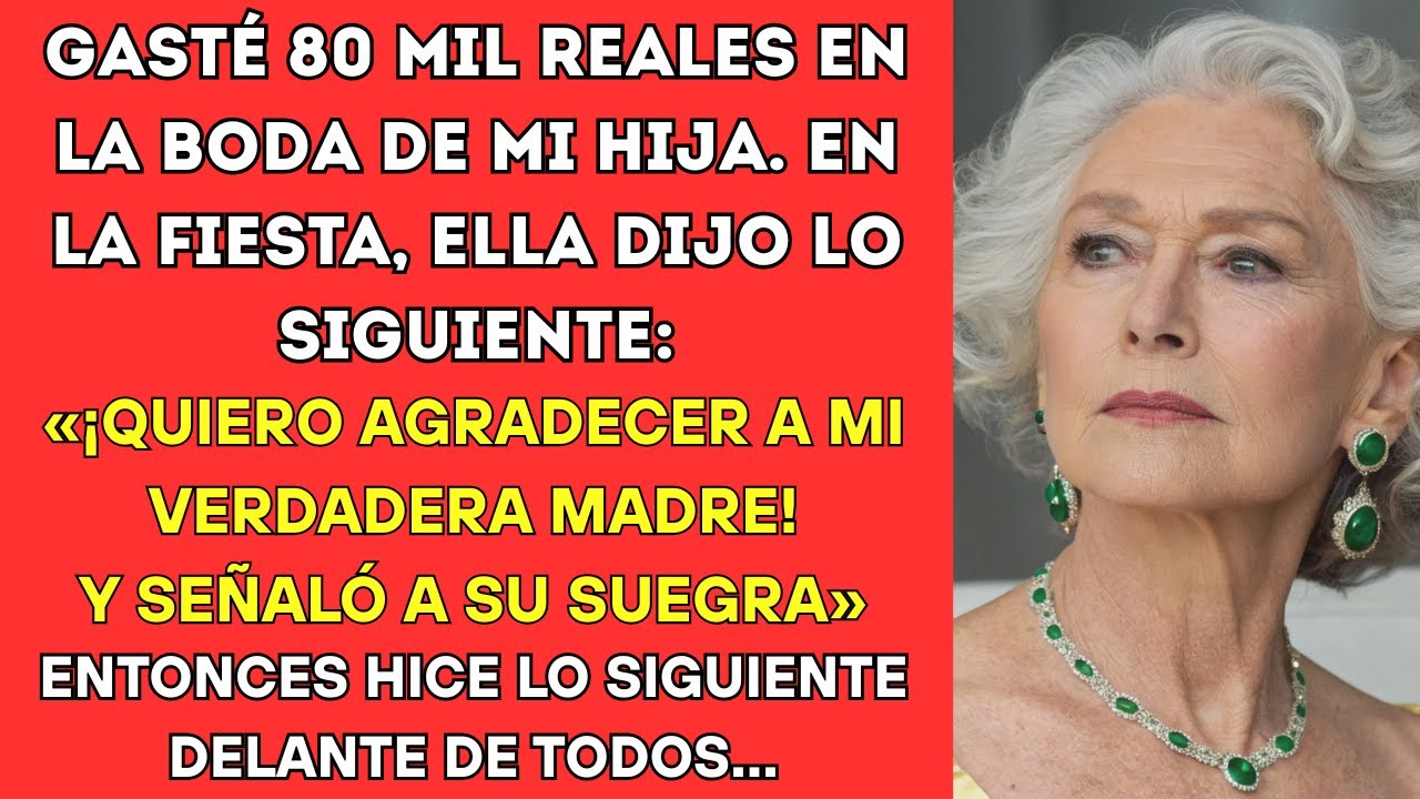 PAGUÉ 80.000 REALES POR LA BODA DE MI HIJA Y EN LA FIESTA LE DIO LAS GRACIAS A SU SUEGRA, ASÍ QUE...