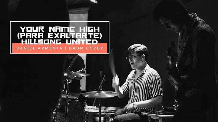 Your Name High (Para Exaltarte) - Hillsong United | Drum Cover | Daniel Armenta