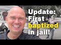 I&#39;VE NOW BAPTIZED THE FIRST ONE HERE IN JAIL! - UPDATE FROM TORBEN