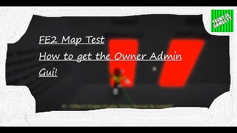 (PATCHED) (Roblox) FE2 Map Test: OWNER ADMIN GUI and HOW TO GET IT!