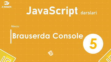 005.  Brauserda Console  | JavaScript darslari | O