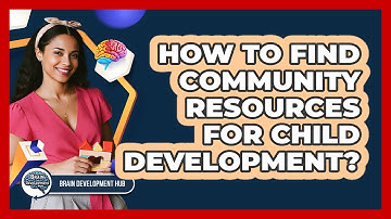 How To Find Community Resources For Child Development?