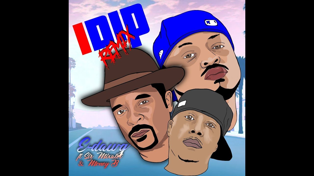 i dip remix official audio e dawg ft sir mix a lot emmanuel frayer