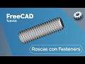 FreeCAD | Roscas internas y externas con Fasteners