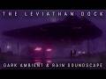 The Leviathan Dock: Blade Runner Ambience & Rain | Soundscape for Focus & Sleep