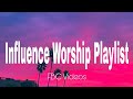 Influence worship playlist songs  sa gugma mo dahunog