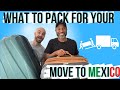 WHAT TO PACK WHEN YOU'RE MOVING TO MEXICO | Everything We Brought