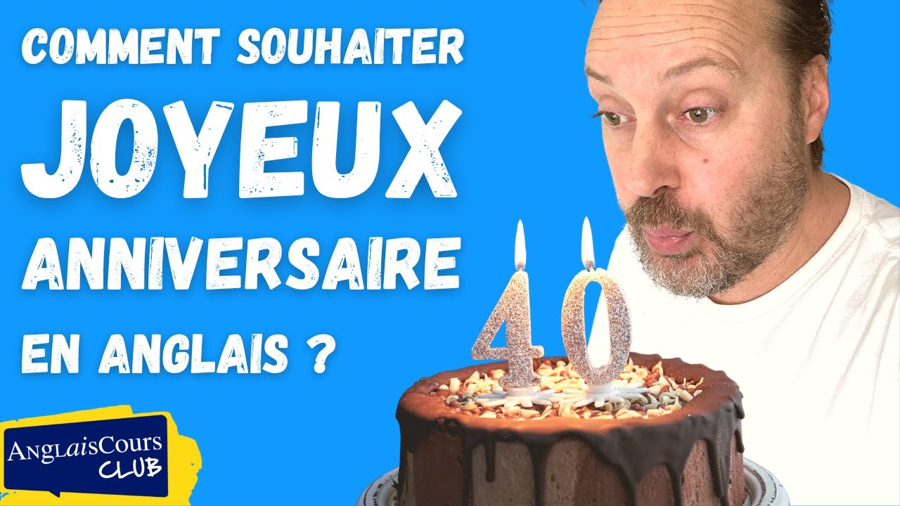 Comment Souhaiter Joyeux Anniversaire En Anglais Youtube