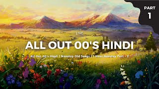 All Out 00's Hindi |  Nonstop Old Songs |  1 Hour Nonstop